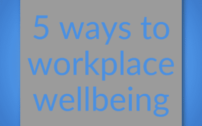 Five ways to workplace wellbeing